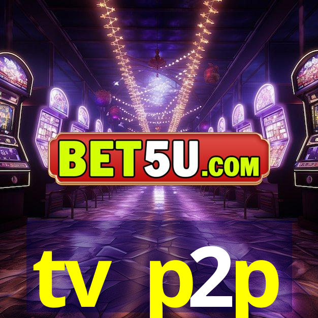 tv p2p